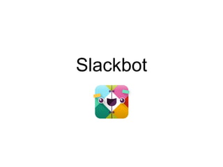 Slackbot
 