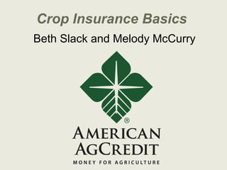 Crop Insurance Basics
Beth Slack and Melody McCurry

 
