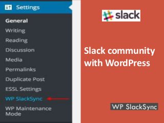 Slack community
with WordPress
 