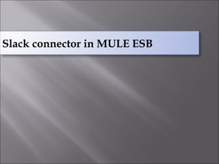 Slack connector in MULE ESB
 