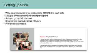 Setting up Slack
• Write clear instructions for participants BEFORE the start date
• Set up a private channel for each par...