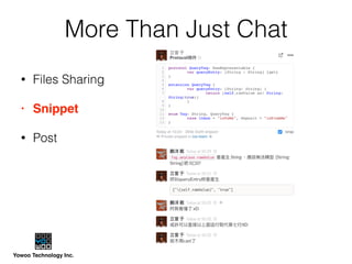 Yowoo Technology Inc.
More Than Just Chat
• Files Sharing
• Snippet
• Post
 