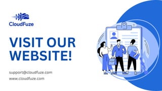 VISIT OUR
WEBSITE!
support@cloudfuze.com
www.cloudfuze.com
 