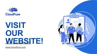 VISIT
OUR
WEBSITE!
support@cloudfuze.com
www.cloudfuze.com
 