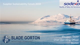 Supplier Sustainability Forum 2018
Maureen Taylor
Chief Operating Officer
Boston
 