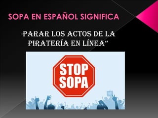 “   Parar los Actos de la
     Piratería en Línea”
 
