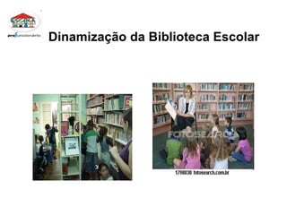 Dinamização da Biblioteca Escolar 