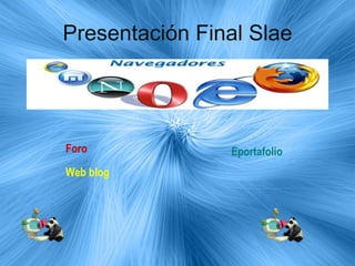 Presentación Final Slae Web blog Foro Eportafolio 