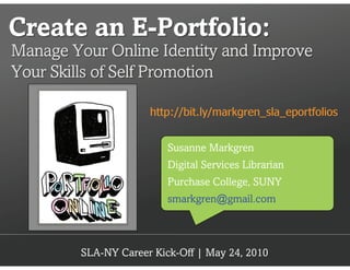 Create an E-Portfolio: Manage Your Online Identity and Improve Your Skills of Self Promotion