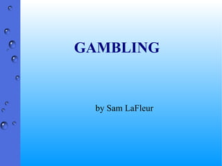 GAMBLING by Sam LaFleur 