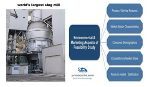 world’s largest slag mill
 