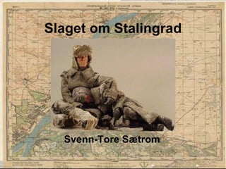 Slaget om Stalingrad Svenn-Tore Sætrom 