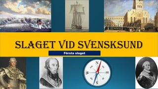 Slaget vid svensksund
Första slaget
 