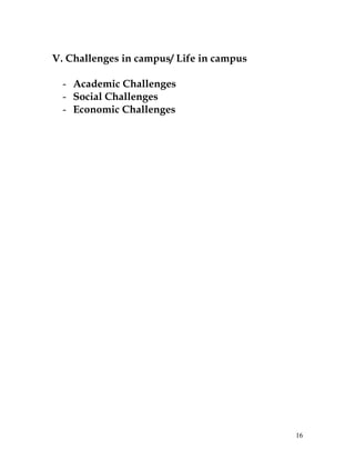 16
V. Challenges in campus/ Life in campus
- Academic Challenges
- Social Challenges
- Economic Challenges
 