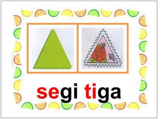 segi tiga
 