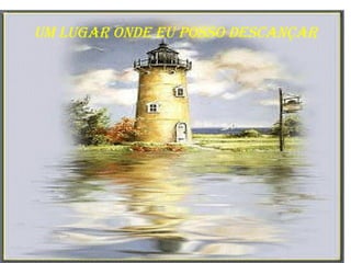 Um lugar onde eu posso descançar 