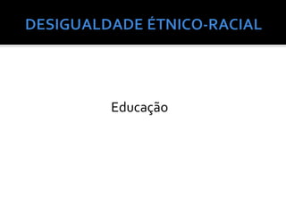 Educação
 