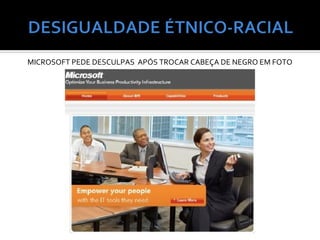 MICROSOFT PEDE DESCULPAS APÓS TROCAR CABEÇA DE NEGRO EM FOTO
 