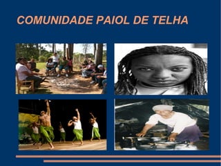 COMUNIDADE PAIOL DE TELHA
 
