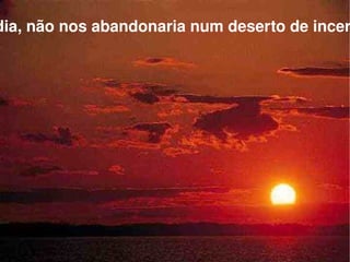 Deus, na sua infinita misericórdia, não nos abandonaria num deserto de incertezas sufocado entre as DSTs. 