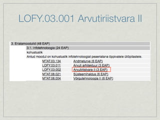 LOFY.03.001 Arvutiriistvara II
 