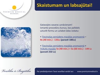 Skaistumam un labsajūtai!


    Gatavojies vasaras uznācienam!
    Izmanto procedūru kursus, kas palīdzēs
    uzturēt formu un uzlabot ādas izskatu:

    • Tievinošas zemūdens masāžas aromvannā –
    9x (40 min.) - 135Ls (parasti 180Ls)

    • Tievinošas zemūdens masāžas aromvannā +
    TriActiv masāža 5x (40 min.) + 5x (60 min.) - 149 Ls
    (parasti 250 Ls)




Par piedāvājumiem Tavai veselībai vairāk lasi:   www.premiummedical.lv
 