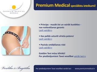 Premium Medical speciālistu ieteikumi!


    • Princips - mazāk ēst un vairāk kustēties -
    nav notievēšanas garants
    Lasīt vairāk>>

    • Kas palīdz uzturēt vīrieša potenci
    Lasīt vairāk>>

    • Pasivās smēķēšanas riski
    Lasīt vairāk>>

    Gaidām Tevi mūsu klīnikā!
    Par piedāvājumiem Tavai veselībai vairāk lasi>>




Par piedāvājumiem Tavai veselībai vairāk lasi:   www.premiummedical.lv
 