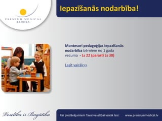 Iepazīšanās nodarbība!



    Montesori pedagoģijas iepazīšanās
    nodarbība bērniem no 1 gada
    vecuma - Ls 22 (parasti Ls 30)

    Lasīt vairāk>>




Par piedāvājumiem Tavai veselībai vairāk lasi:   www.premiummedical.lv
 