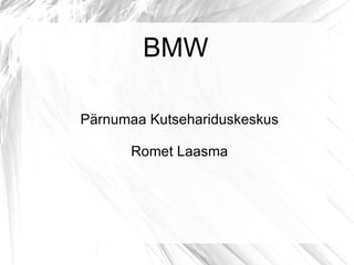 BMW Pärnumaa Kutsehariduskeskus Romet Laasma 