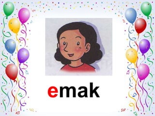 emak
 