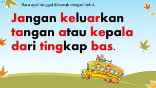 KESELAMATAN DI DALAM BAS | PPTX