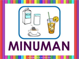 MINUMAN
  (C) PRASEKOLAH SK ULU KAKUS 2010
 