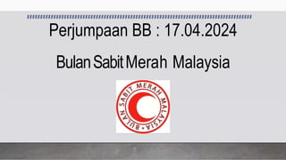 BulanSabitMerah Malaysia
Perjumpaan BB : 17.04.2024
 