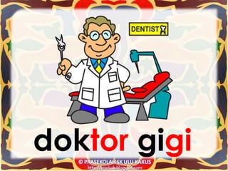 doktor gigi
 