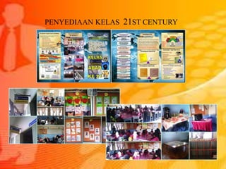 PENYEDIAAN KELAS 21ST CENTURY
 