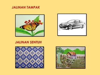 JALINAN TAMPAK
JALINAN SENTUH
 