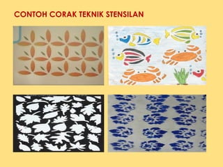 CONTOH CORAK TEKNIK STENSILAN
 