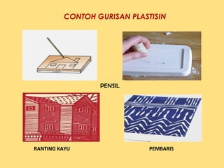 CONTOH GURISAN PLASTISIN
PENSIL
RANTING KAYU PEMBARIS
 