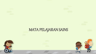 MATA PELAJARAN SAINS
 