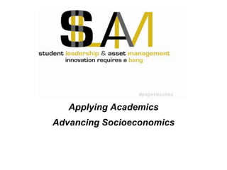 Applying Academics
Advancing Socioeconomics
 