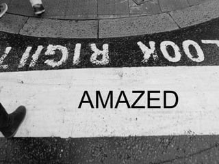 AMAZED
 