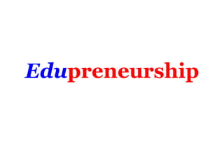 Edupreneurship
 