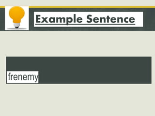 Frenemies Examples Slang | PPTX