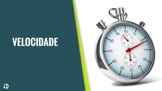 VELOCIDADE
 