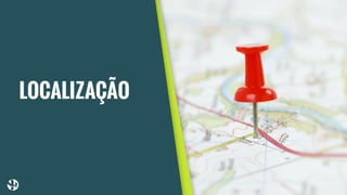 LOCALIZAÇÃO
 