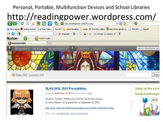 Personal, Portable, Multifunction Devices and School Libraries
http://readingpower.wordpress.com/
 