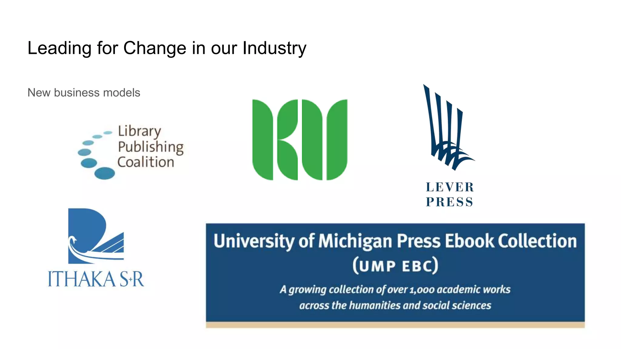 Leading for Change in our Industry
New business models
 