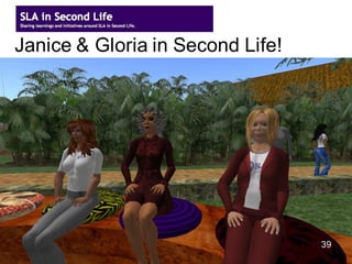 Janice & Gloria in Second Life!




                                  39
                                       3
 