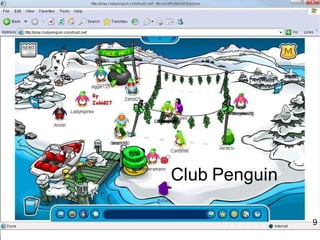 Club Penguin

               9
 