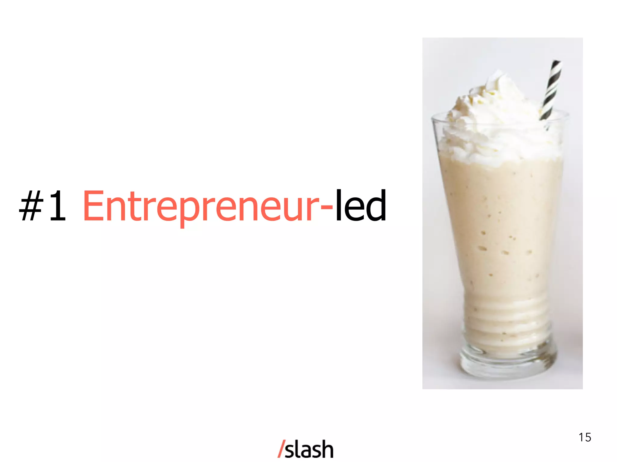 #1 Entrepreneur-led
15